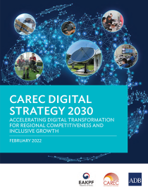 CAREC Digital Strategy 2030: Accelerating Digital Transformation for Regional Competitiveness and Inclusive Growth